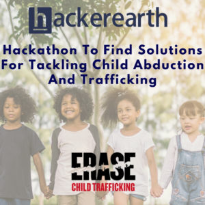 The hackathon is aimed at developing technological solutions to tackle the issues around child abduction and trafficking.